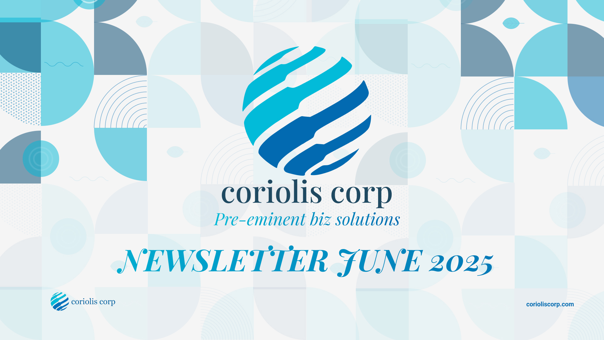 Coriolis Corp Newsletter June 2025