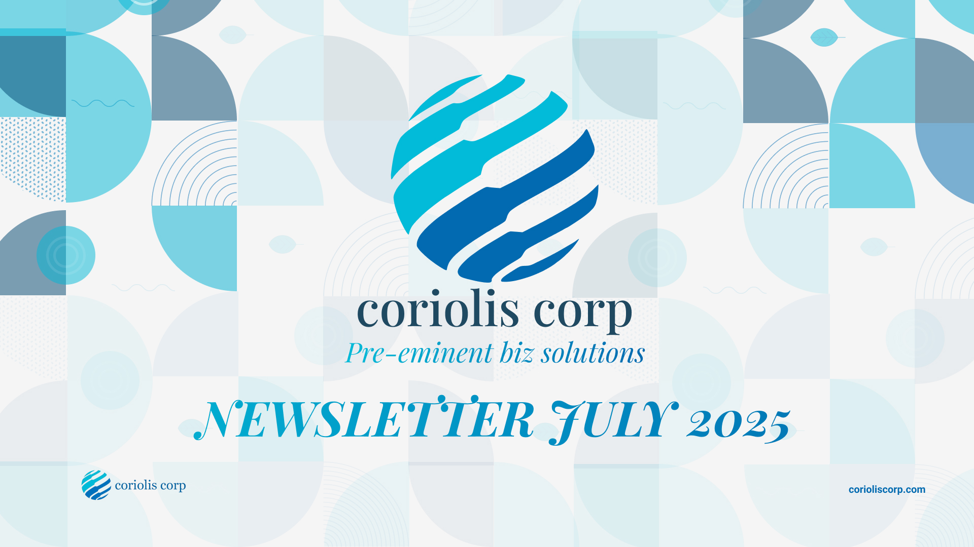 Coriolis Corp Newsletter July 2025