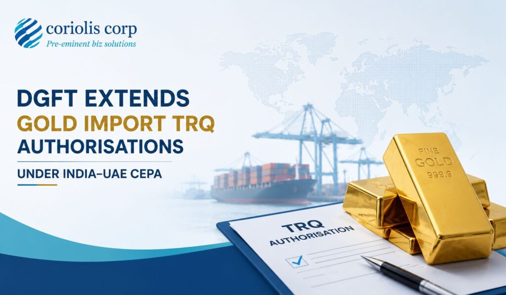 DGFT Extends Gold Import TRQ Authorisations under India–UAE CEPA